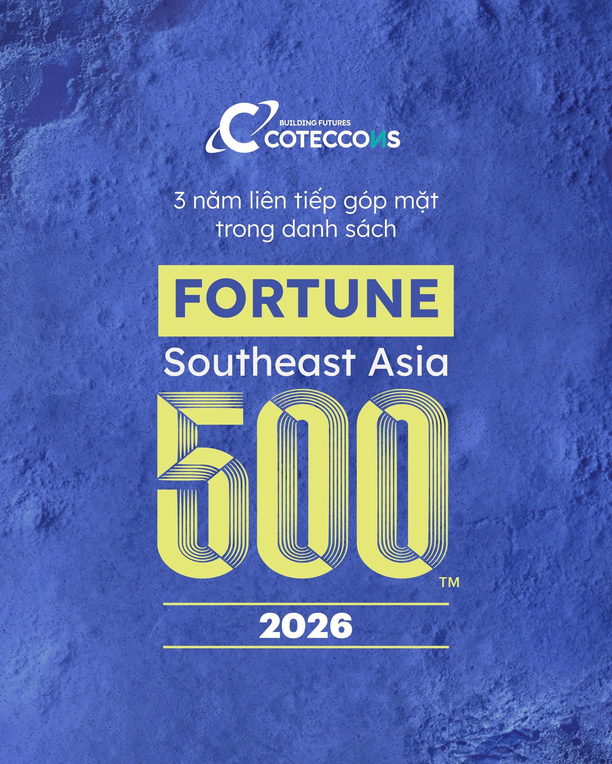 COTECCONS TIẾP TỤC THĂNG HẠNG TRÊN FORTUNE SOUTHEAST ASIA 500, CỦNG CỐ NỀN TẢNG CHO GIAI ĐOẠN TĂNG TRƯỞNG CÓ CHẤT LƯỢNG